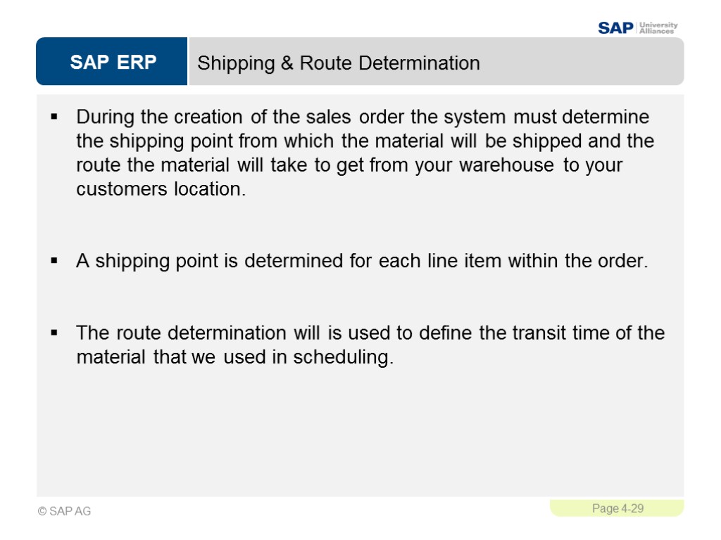 Shipping & Route Determination During the creation of the sales order the system must